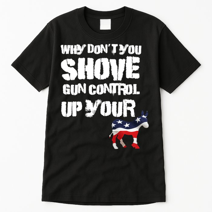 Why Don't You Shove Gun Control Up Your Tall T-Shirt