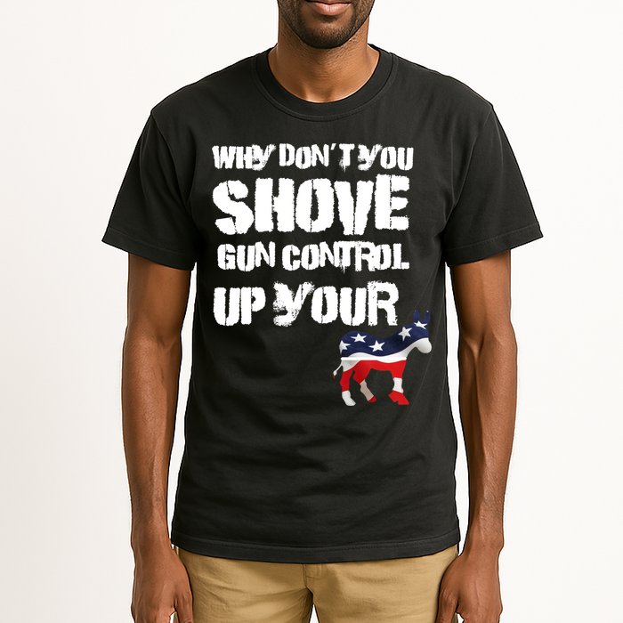 Why Don't You Shove Gun Control Up Your Tall T-Shirt