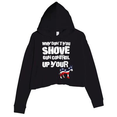 Why Don't You Shove Gun Control Up Your Crop Fleece Hoodie