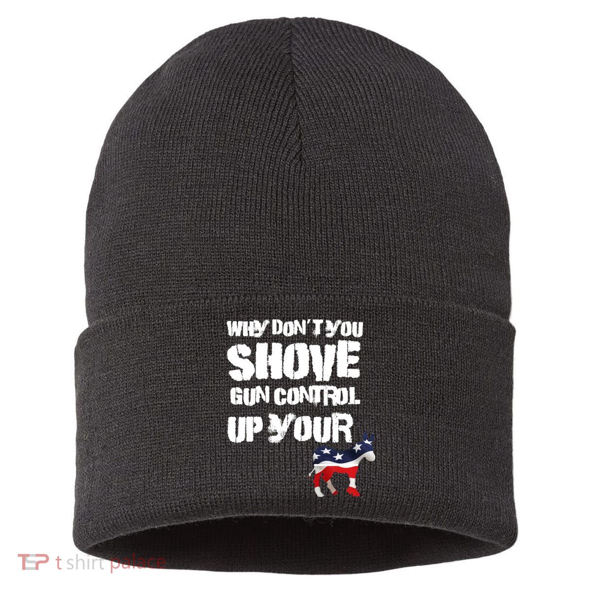 Why Don't You Shove Gun Control Up Your Sustainable Knit Beanie