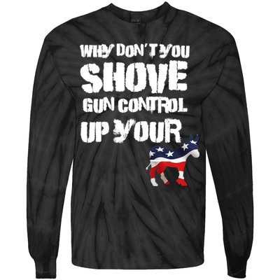 Why Don't You Shove Gun Control Up Your Tie-Dye Long Sleeve Shirt