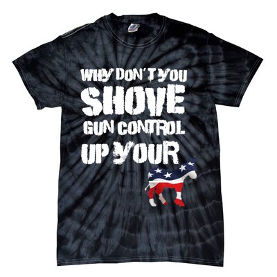 Why Don't You Shove Gun Control Up Your Tie-Dye T-Shirt