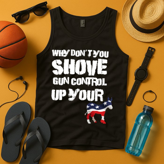 Why Don't You Shove Gun Control Up Your Tank Top