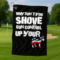 Why Don't You Shove Gun Control Up Your Golf Towel