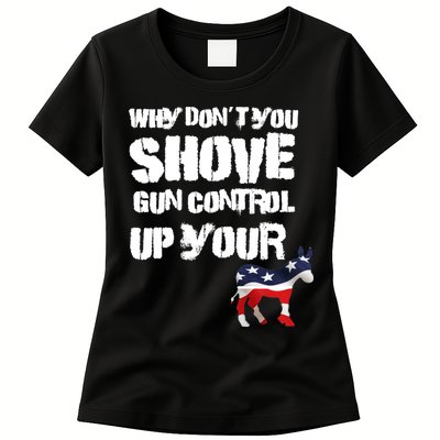 Why Don't You Shove Gun Control Up Your Womens T-Shirt