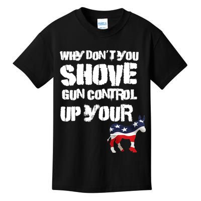 Why Don't You Shove Gun Control Up Your Kids T-Shirt