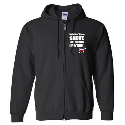Why Don't You Shove Gun Control Up Your Full Zip Hoodie