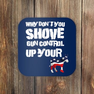 Why Don't You Shove Gun Control Up Your Coaster