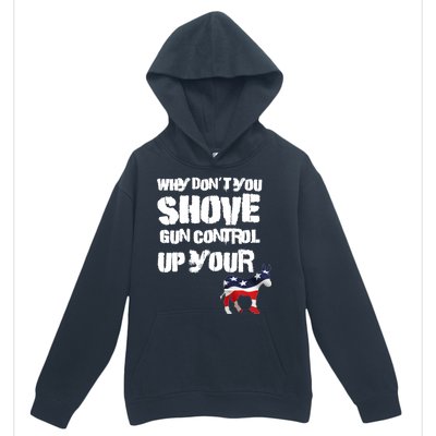 Why Don't You Shove Gun Control Up Your Urban Pullover Hoodie