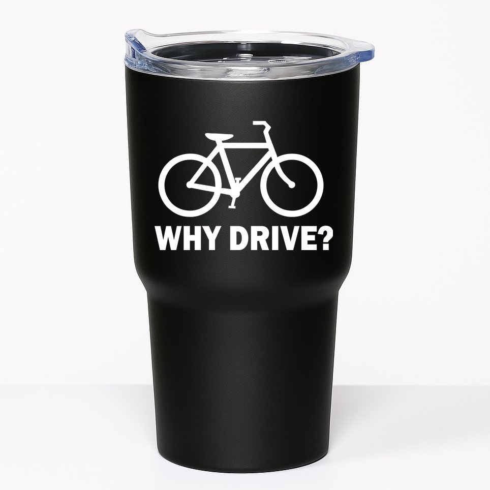Why Drive? Tumbler