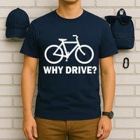 Why Drive? T-Shirt