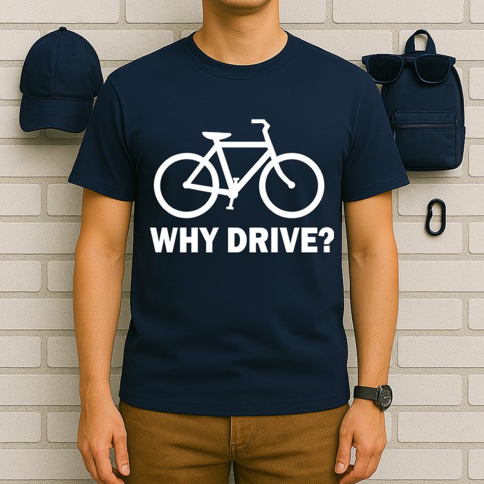 Why Drive? T-Shirt