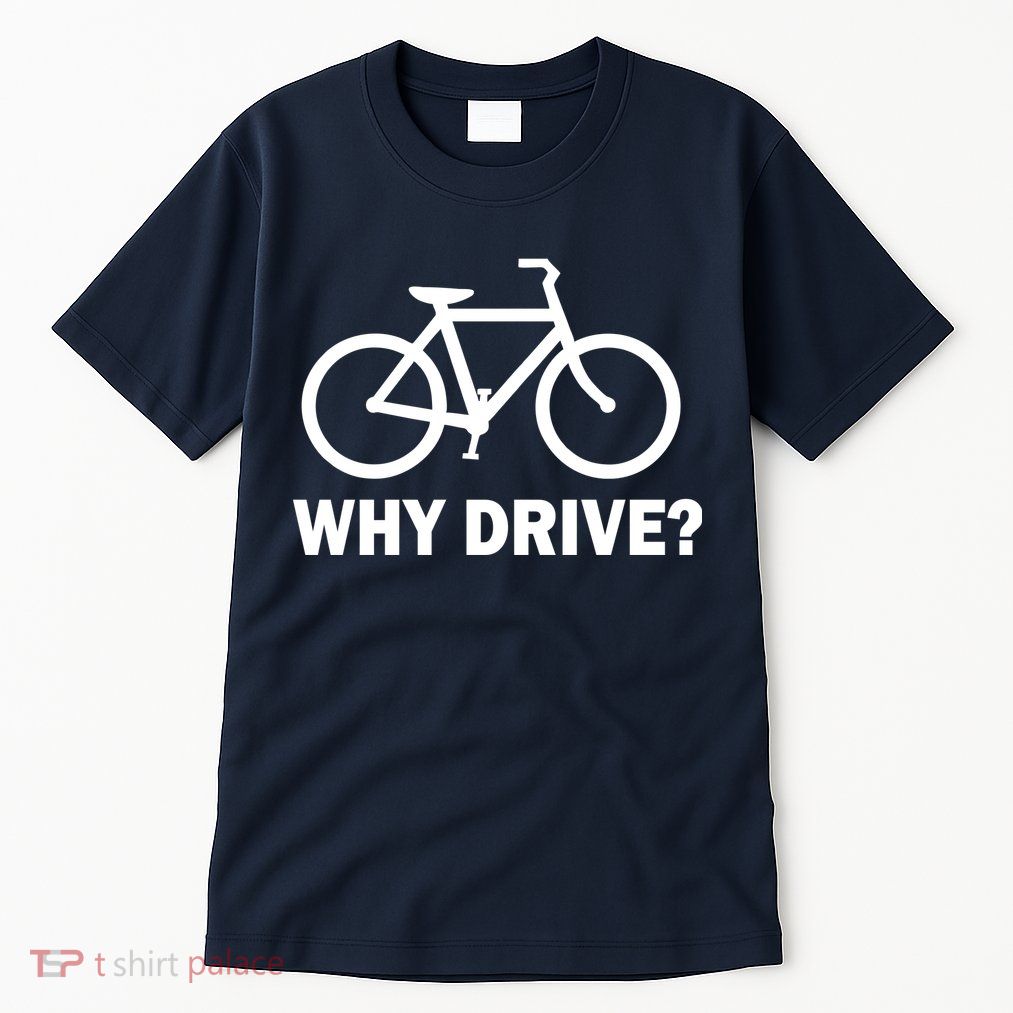 Why Drive? Tall T-Shirt
