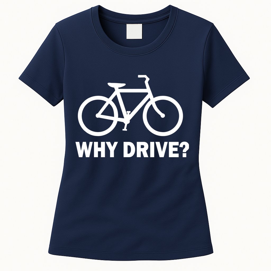 Why Drive? Womens T-Shirt