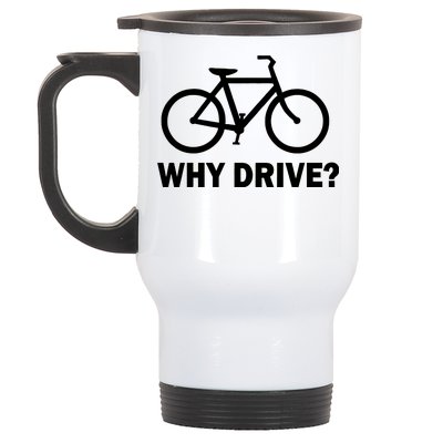 Why Drive? Stainless Steel Travel Mug