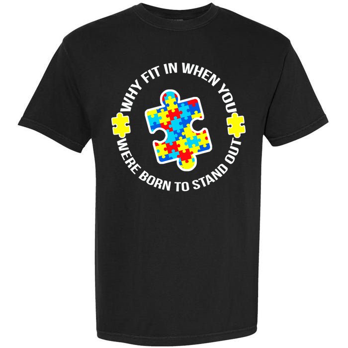 Why Fit In Autism Awareness Garment-Dyed Heavyweight T-Shirt