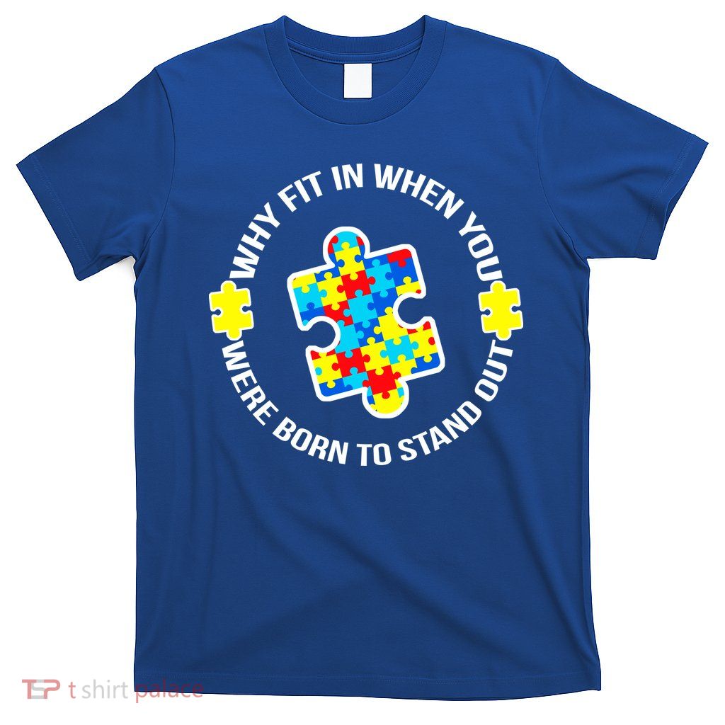 Why Fit In Autism Awareness T-Shirt