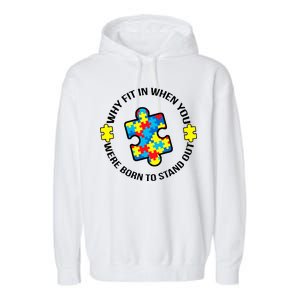 Why Fit In Autism Awareness Garment-Dyed Fleece Hoodie