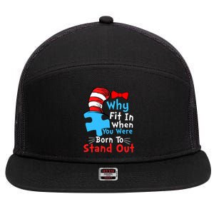 Why Fit In When You Were Born To Stand Out Autism 7 Panel Mesh Trucker Snapback Hat