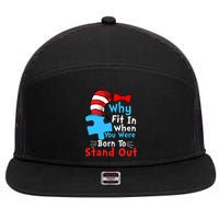 Why Fit In When You Were Born To Stand Out Autism 7 Panel Mesh Trucker Snapback Hat