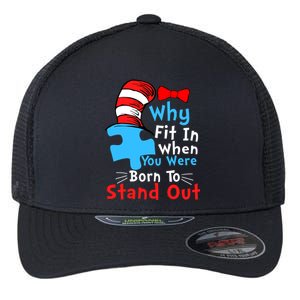 Why Fit In When You Were Born To Stand Out Autism Flexfit Unipanel Trucker Cap