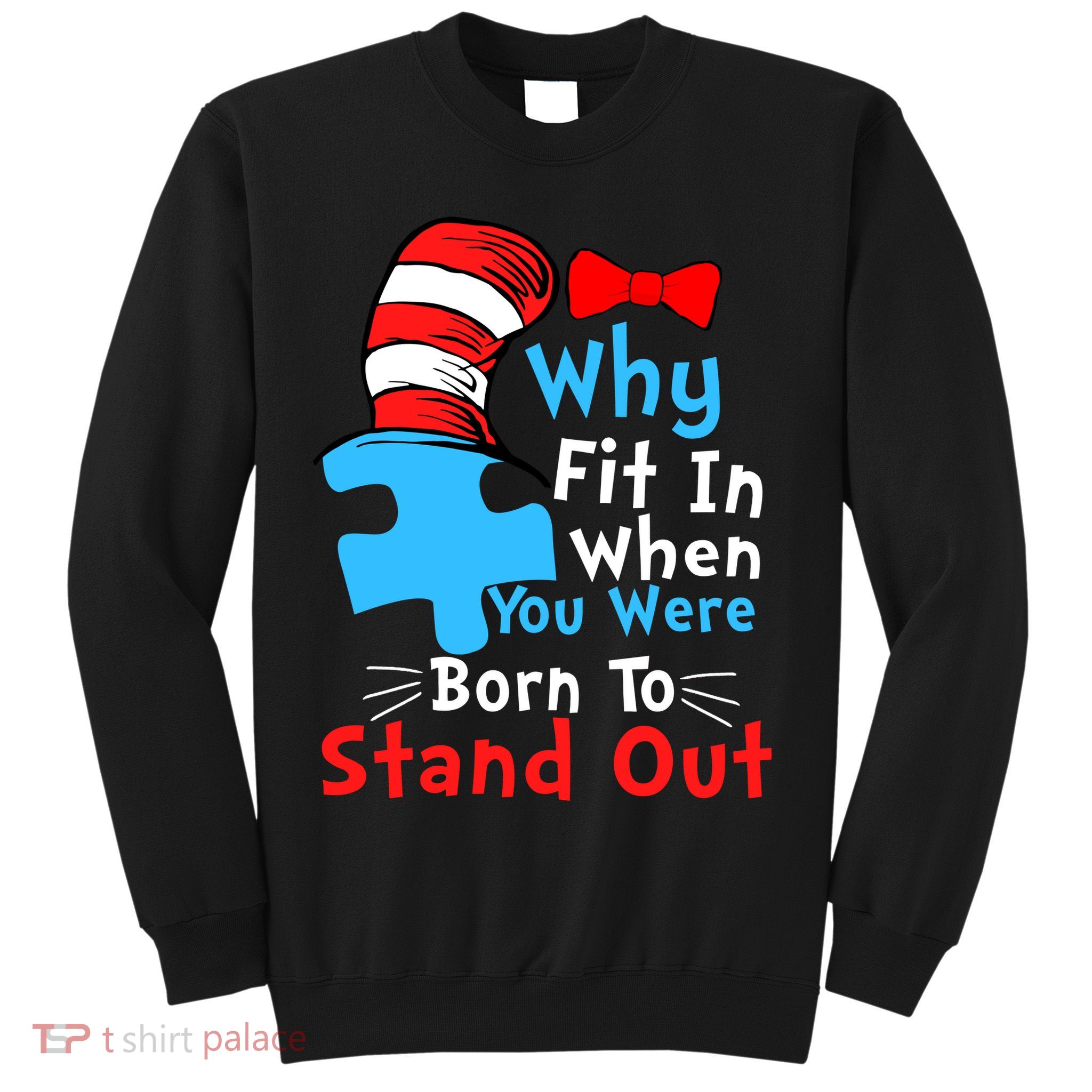 Why Fit In When You Were Born To Stand Out Autism Sweatshirt