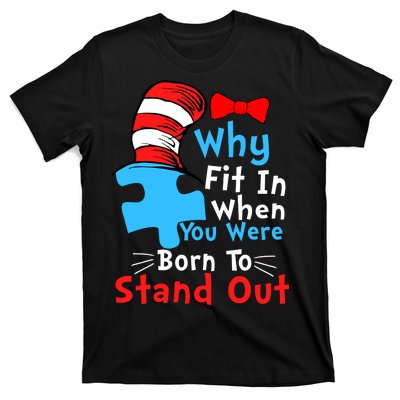 Why Fit In When You Were Born To Stand Out Autism T-Shirt