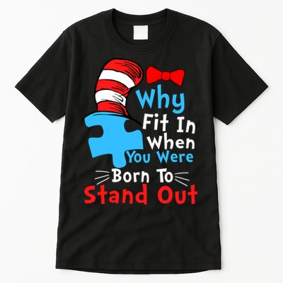 Why Fit In When You Were Born To Stand Out Autism Tall T-Shirt