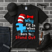 Why Fit In When You Were Born To Stand Out Autism Tall T-Shirt
