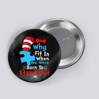 Why Fit In When You Were Born To Stand Out Autism Button