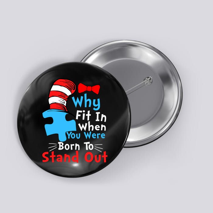 Why Fit In When You Were Born To Stand Out Autism Button