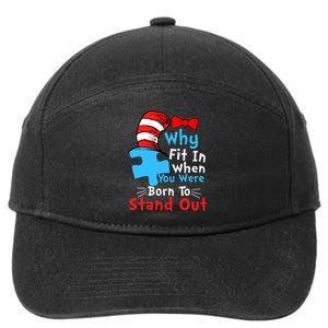 Why Fit In When You Were Born To Stand Out Autism 7-Panel Snapback Hat