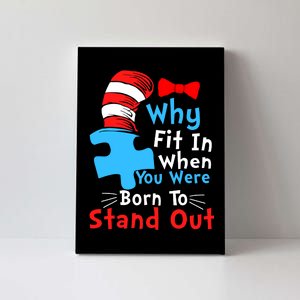 Why Fit In When You Were Born To Stand Out Autism Canvas