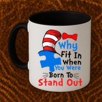 Why Fit In When You Were Born To Stand Out Autism Mug