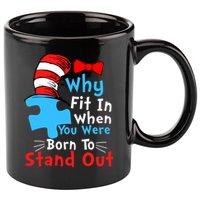 Why Fit In When You Were Born To Stand Out Autism 11oz C Handle Ceramic Mug