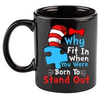 Why Fit In When You Were Born To Stand Out Autism 11oz C Handle Ceramic Mug
