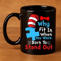 Why Fit In When You Were Born To Stand Out Autism 11oz C Handle Ceramic Mug