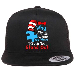 Why Fit In When You Were Born To Stand Out Autism Flat Bill Trucker Hat