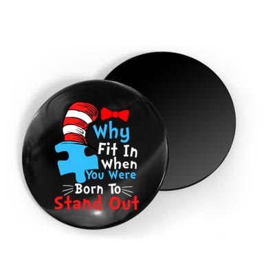 Why Fit In When You Were Born To Stand Out Autism Magnet