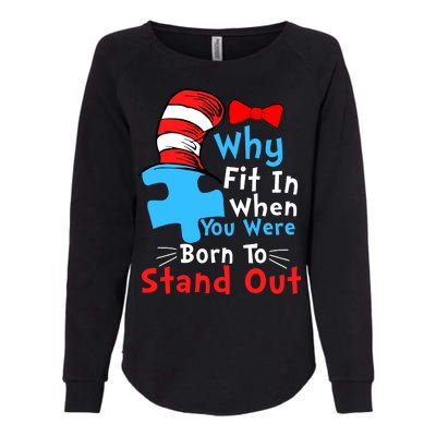 Why Fit In When You Were Born To Stand Out Autism Womens California Wash Sweatshirt