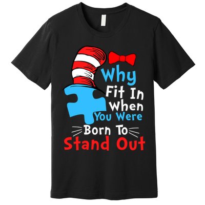 Why Fit In When You Were Born To Stand Out Autism Premium T-Shirt