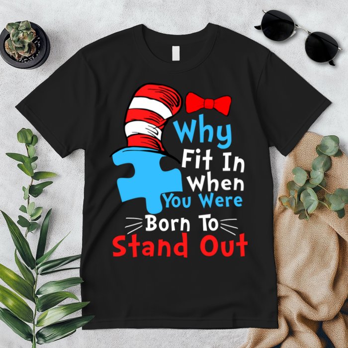 Why Fit In When You Were Born To Stand Out Autism Premium T-Shirt