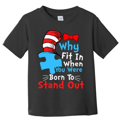 Why Fit In When You Were Born To Stand Out Autism Toddler T-Shirt