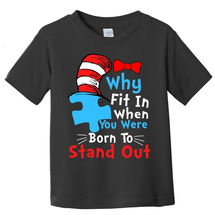Why Fit In When You Were Born To Stand Out Autism Toddler T-Shirt
