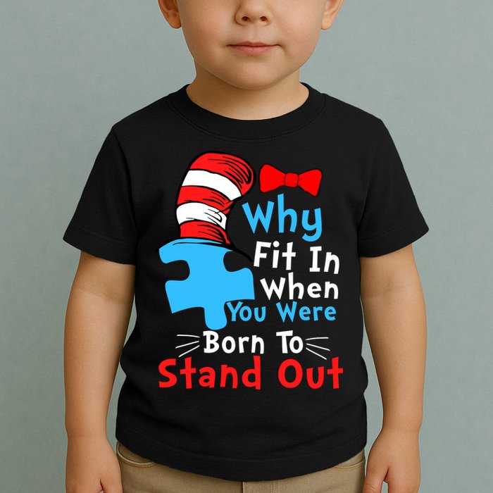 Why Fit In When You Were Born To Stand Out Autism Toddler T-Shirt