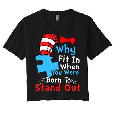 Why Fit In When You Were Born To Stand Out Autism Women's Crop Top Tee