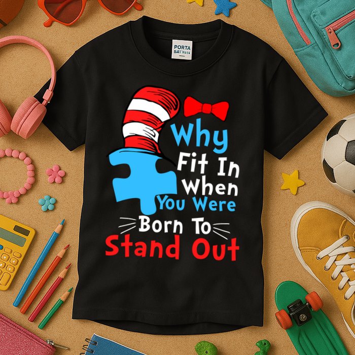 Why Fit In When You Were Born To Stand Out Autism Kids T-Shirt