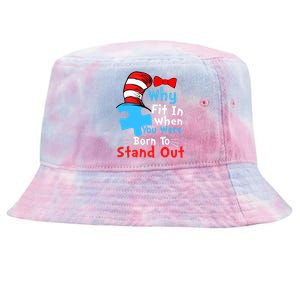 Why Fit In When You Were Born To Stand Out Autism Tie-Dyed Bucket Hat