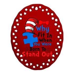 Why Fit In When You Were Born To Stand Out Autism Ceramic Oval Ornament