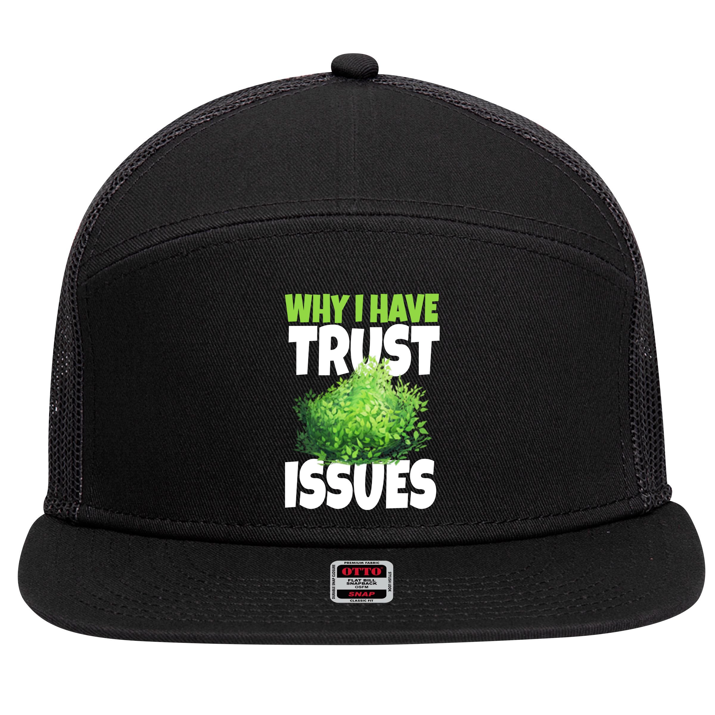 Why I Have Trust Issues Bush Camper 7 Panel Mesh Trucker Snapback Hat
